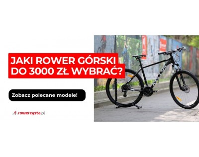 Jaki rower górski do 3000 zł wybrać? Ranking 5 modeli 2026
