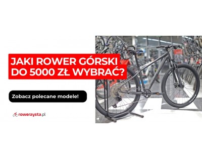 Jaki rower górski do 5000 zł wybrać? Ranking 4 modeli 2026